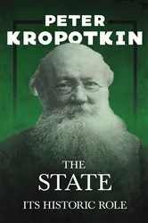 Book cover of The State - Its Historic Role by Peter Kropotkin