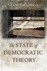 Book cover of The State of Democratic Theory by Ian Shapiro