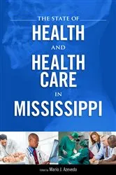 Book cover of The State of Health and Health Care in Mississippi by Mario Azevedo