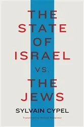 Book cover of The State of Israel vs. the Jews by Sylvain Cypel