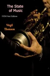 Book cover of The State of Music by Virgil Thomson