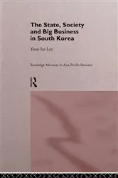 Book cover of The State, Society and Big Business in South Korea by Yeon-Ho Lee