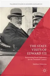 Book cover of The State Visits of Edward VII by Matthew Glencross