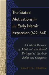 Book cover of The Stated Motivations for the Early Islamic Expansion (622–641) by R. Kevin Lacey