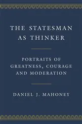 Book cover of The Statesman as Thinker by Daniel J. Mahoney