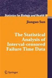 Book cover of The Statistical Analysis of Interval-censored Failure Time Data by Jianguo Sun