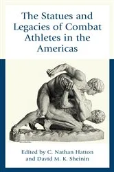 Book cover of The Statues and Legacies of Combat Athletes in the Americas by C. Nathan Hatton