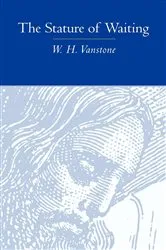 Book cover of The Stature of Waiting by W. H. Vanstone