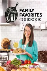Book cover of The Stay At Home Chef Family Favorites Cookbook by Rachel Farnsworth