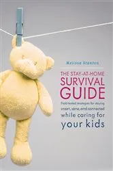 Book cover of The Stay-at-Home Survival Guide by Melissa Stanton