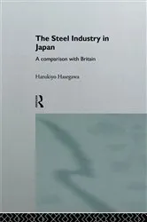 Book cover of The Steel Industry in Japan by Harukiyo Hasegawa