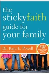 Book cover of The Sticky Faith Guide for Your Family by Kara Powell