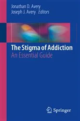 Book cover of The Stigma of Addiction by Jonathan D. Avery