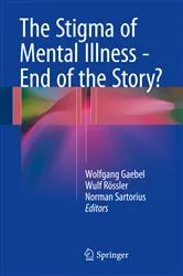 Book cover of The Stigma of Mental Illness - End of the Story? by Wolfgang Gaebel