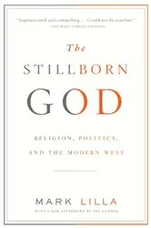 Book cover of The Stillborn God by Mark Lilla