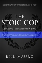 Book cover of The Stoic Cop by Bill Mauro