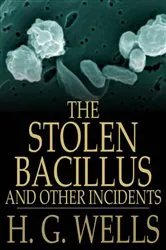 Book cover of THE STOLEN BACILLUS AND OTHER INCIDENTS by H. G. Wells