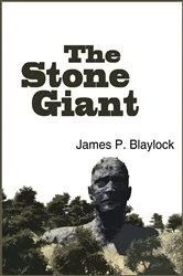 Book cover of The Stone Giant by James P. Blaylock