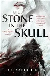 Book cover of The Stone in the Skull by Elizabeth Bear