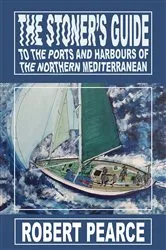 Book cover of The Stoner's Guide to the Ports and Harbours of the Northern Mediterranean by Robert Pearce