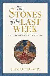 Book cover of The Stones of the Last Week by Bonnie B. Thurston
