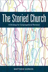 Book cover of The Storied Church by Matthew Gorkos