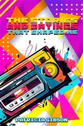 Book cover of The Stories and Sayings That Shaped Me by Patricia Gibson
