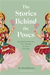 Book cover of The Stories Behind the Poses by Raj Balkaran