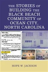 Book cover of The Stories of Building the Black Beach Community of Ocean City, North Carolina by Hope W. Jackson