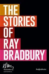 Book cover of The Stories of Ray Bradbury by Ray Bradbury