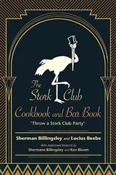 Book cover of The Stork Club Cookbook and Bar Book by Sherman Billingsley