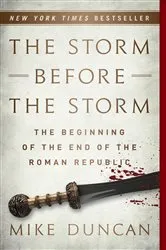 Book cover of The Storm Before the Storm by Mike Duncan
