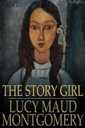Book cover of The Story Girl by Lucy Maud Montgomery