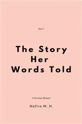 Book cover of The Story Her Words Told by Nafira M. H.