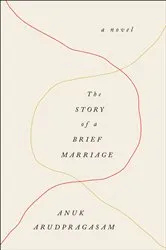 Book cover of The Story of a Brief Marriage by Anuk Arudpragasam
