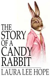 Book cover of The Story of a Candy Rabbit by Laura Lee Hope