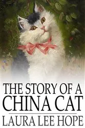 Book cover of The Story of a China Cat by Laura Lee Hope
