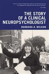 Book cover of The Story of a Clinical Neuropsychologist by Barbara A. Wilson