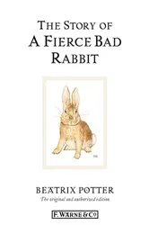 Book cover of The Story of A Fierce Bad Rabbit by Beatrix Potter