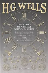 Book cover of The Story of a Great Schoolmaster: Being a Plain Account of the Life and Ideas of Sanderson of Oundle (1924) - a biography of Frederick William Sanderson by Unknown