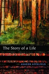 Book cover of The Story of a Life by Aharon Appelfeld