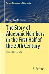 Book cover of The Story of Algebraic Numbers in the First Half of the 20th Century by Unknown