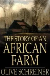 Book cover of The Story of an African Farm by Olive Schreiner