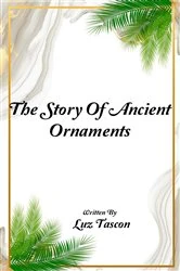 Book cover of The Story Of Ancient Ornaments by Luz Tascon