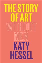 Book cover of The Story of Art Without Men by Katy Hessel