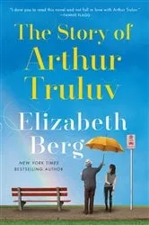 Book cover of The Story of Arthur Truluv by Elizabeth Berg