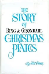 Book cover of The Story of Bing And Grondahl Christmas Plates by Pat Owen