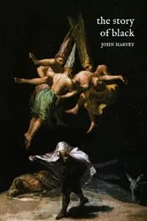 Book cover of The Story of Black by John Harvey