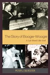 Book cover of The Story of Boogie-Woogie by Peter J. Silvester