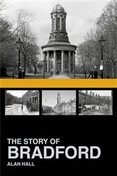 Book cover of The Story of Bradford by Alan Hall